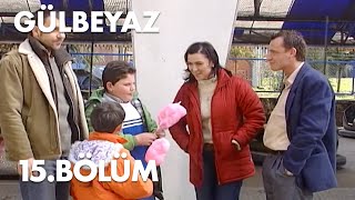 Gülbeyaz 15.Bölüm - Full Bölüm