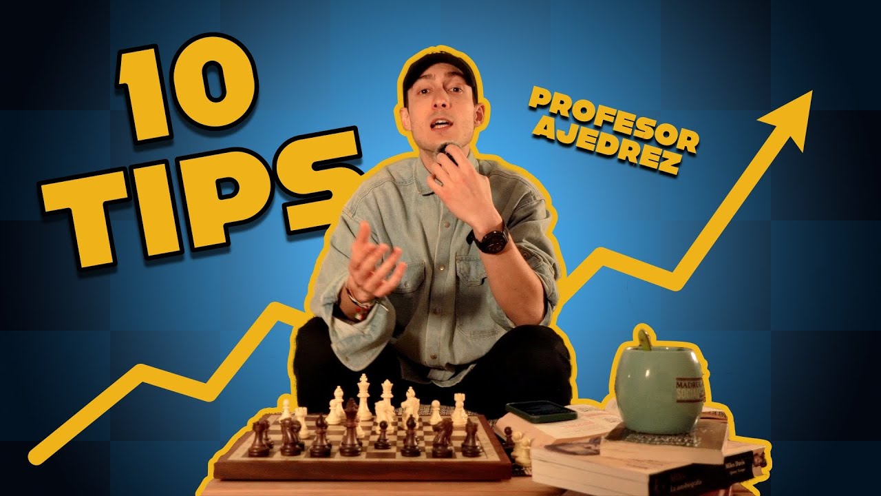 10 TIPS para MEJORAR RÁPIDO en AJEDREZ