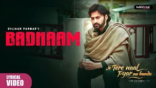 Badnaam | Lyrical Video | Diljaan Parmar | Je Tere Naal Pyar Na Hunda | Punjab Sad Song 2025