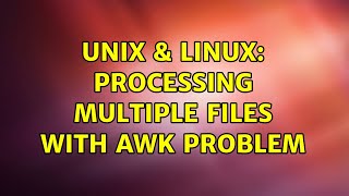 Unix & Linux: processing multiple files with awk problem