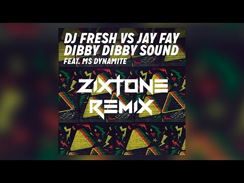DJ Fresh VS Jay Fay ft. Ms Dynamite - Dibby Dibby Sound (Zixtone Remix)