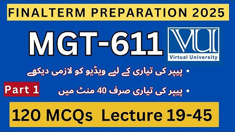 MGT611 Final term Preparation 2025 | 120 Imp MCQs Lecture 19-45 | MGT611 Past Paper Solved MCQs