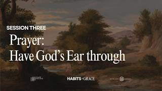 The Cultivate Conference "Habits Of Grace Session 3 (Prayer)