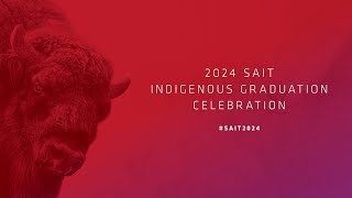 2024 Spring Indigenous Graduation SAIT