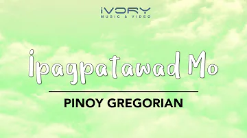 Pinoy Gregorian - Ipagpatawad Mo (Official Lyric Video)