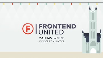 Mathias Bynens - Javascript ♥ Unicode @ Frontend United 2016