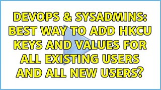 Celebrity DevOps & SysAdmins: Best way to add HKCU keys and values for all existing users and all new users? Net Worth