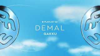 Gakku Playlist | Demal
