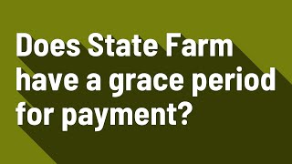 Does State Farm have a grace period for payment