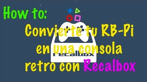 How to: Crea tu propia consola retro con una Raspberry Pi 3 y Recalbox (Mac/Win/Linux)
