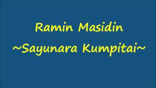Ramin Masidin - Sayunara Kumpitai