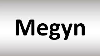 How to Pronounce Megyn