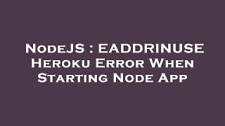 Celebrity NodeJS : EADDRINUSE Heroku Error When Starting Node App Profile
