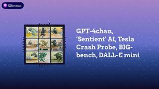Let's Talk AI - GPT-4chan, ’Sentient’ AI, Tesla Crash Probe, BIG-bench, DALL-E mini