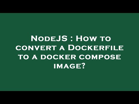 NodeJS : How to convert a Dockerfile to a docker compose image?