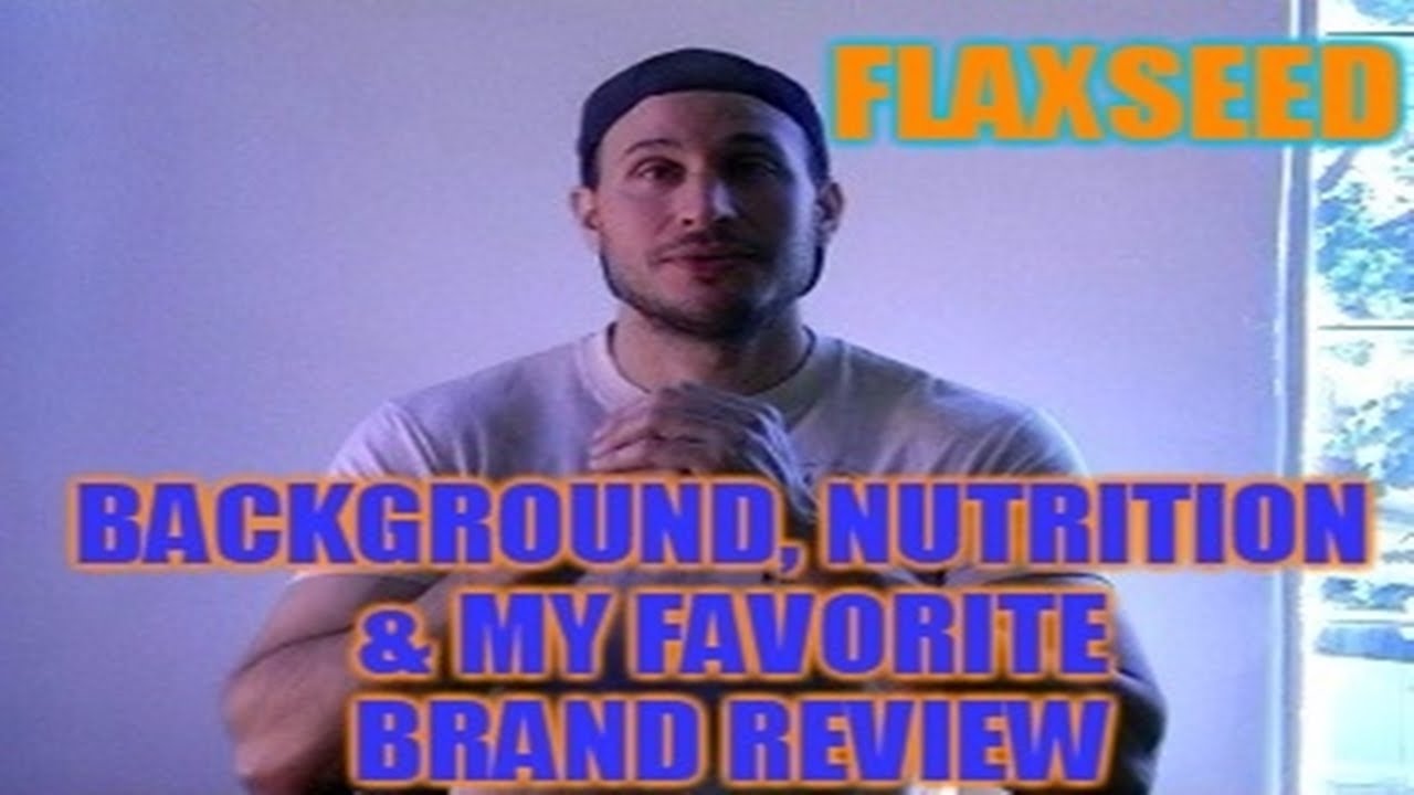 Flaxseed Ground Flaxseed Background, Nutrition & My Favorite Brand