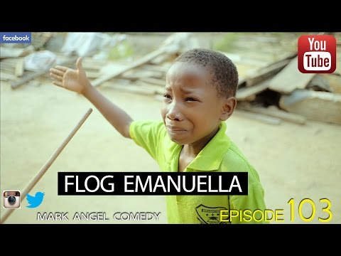 FLOG EMANUELLA (Comédie de Mark Angel) (Episode 103)