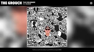 The Grouch - The Drummer (feat. Scarub) (Audio)