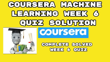 Coursera Machine Learning Week 6 - Quiz Answer Solution 2021 | week 6 Quiz machine learning Coursera