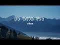 Akon - Be With You (Lyrics) | And no one knows, why I