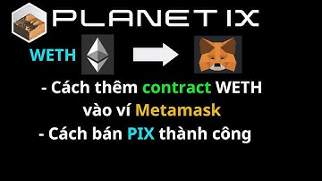 PLANET IX: Cách thêm Token WETH vào ví và cách bán PIX thành công nhanh.