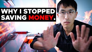 WHY I STOPPED SAVING MONEY... (as a millionaire)
