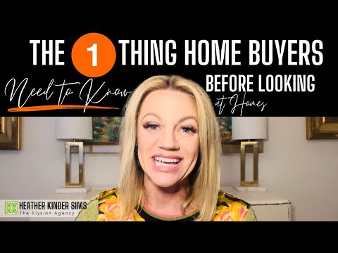 1 Thing Every Buyer Should Know - Buyer Tips | Heather Sims Realtor | Elysian Agency