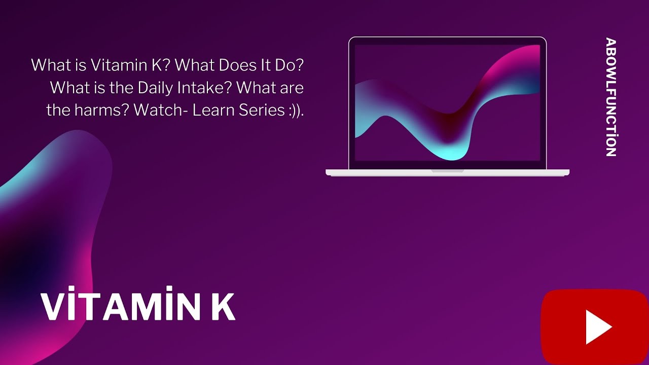 What is Vitamin K? What Does It Do? What is the Daily Intake? What are