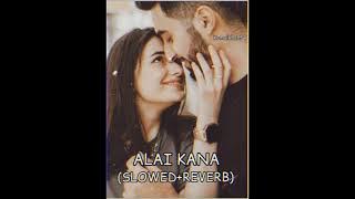 ALAI KANA🔐💕                                     (SLOWED REVERB)