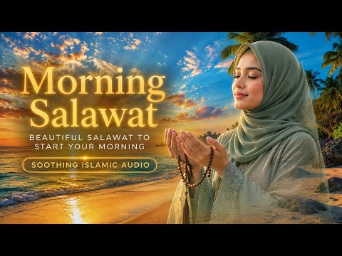 🌅 Morning Salawat | Beautiful Islamic Audio to Start Your Day with Peace & Barakah