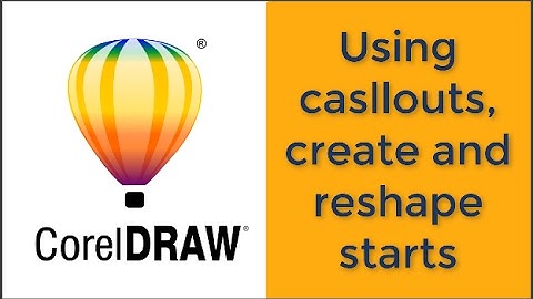 Corel draw: Use casllouts, create and reshape starts!