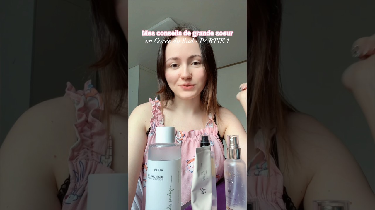 Mes conseils de grande soeur 🇰🇷 PT.1 
