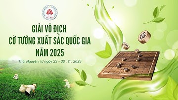 MỘT SỐ VÁN CỜ SIÊU CHỚP ĐÁNG CHÚ Ý GIẢI VÔ ĐỊCH CỜ TƯỚNG XUẤT SẮC QUỐC GIA NĂM 2025 SÁNG 29.11.2025