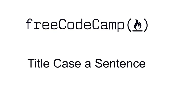 Title Case a Sentence - Basic Algorithm Scripting - Free Code Camp