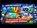 Google's A2UI  - The New Standard for Agent Generated Interfaces | Tech Edge AI