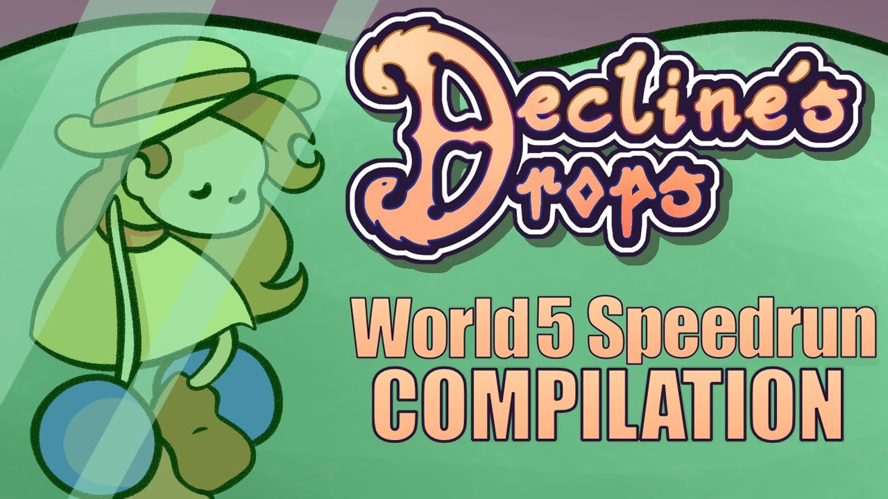 Decline's Drops - World 5 Compilation