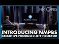 Introducing nmpbs executive producer jeff proctor  in focus