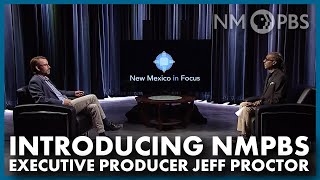 Introducing NMPBS Executive Producer Jeff Proctor | In Focus