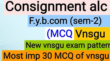 Consignment account b.com 1st year | Most imp 30 MCQ | f.y.b.com| sem-2 | Vnsgu important MCQ