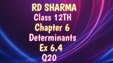 RD Sharma | Class 12 | Chapter 6 | Determinants | Ex 6.4 | Q20 |