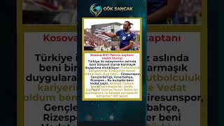 Muriqi Türkiye Favori Ama Duygularım Karışık