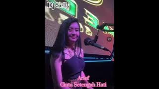 Dj Selly - Arief Cinta Setengah Hati Remix The Best Pop Melayu