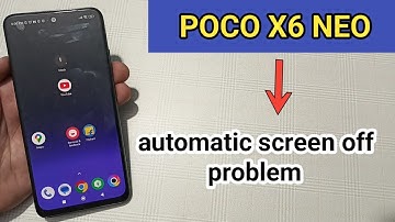 poco x6 neo mein automatic screen off problem kaise solve Karen