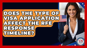 Does The Type Of Visa Application Affect The RFE Response Timeline?
