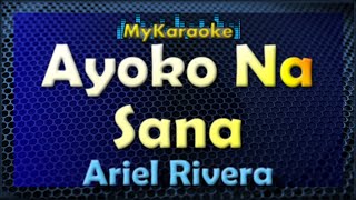 Ayoko Na Sana - Karaoke version in the style of Ariel Rivera