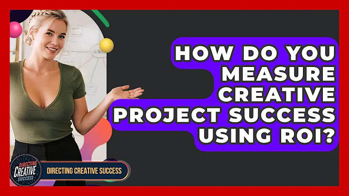 How Do You Measure Creative Project Success Using ROI? - Directing Creative Success