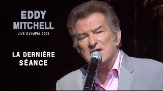 Eddy Mitchell – La dernière séance (Live officiel Olympia 2004)