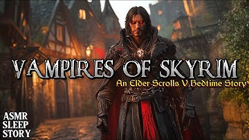 Vampires Of Skyrim: A Skyrim Bedtime Story | Cozy Elder Scrolls ASMR Lore & Ambience For Sleep