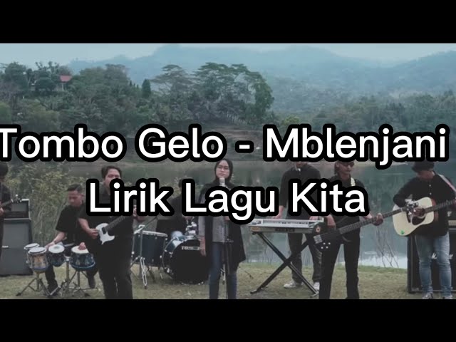 TomboGelo - Mblenjani Lirik Lagu Kita class=