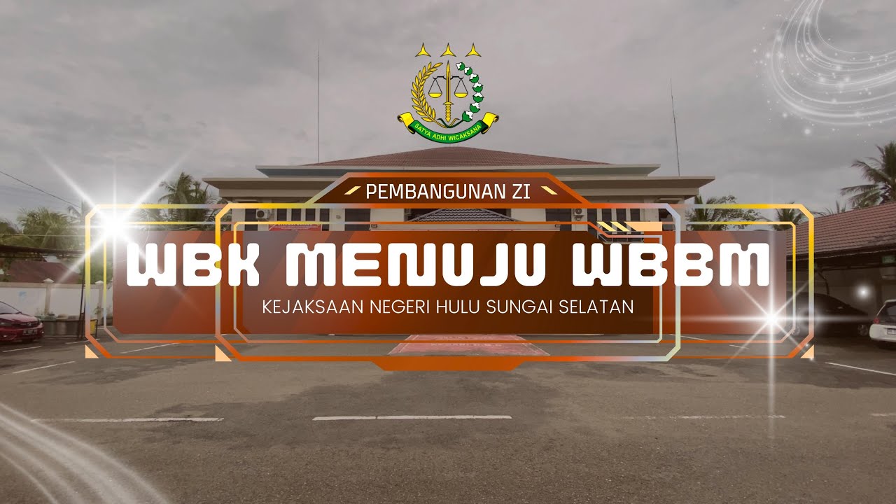 PEMBANGUNAN ZONA INTEGRITAS WBK MENUJU WBBM KEJAKSAAN NEGERI HULU SUNGAI SELATAN 2025